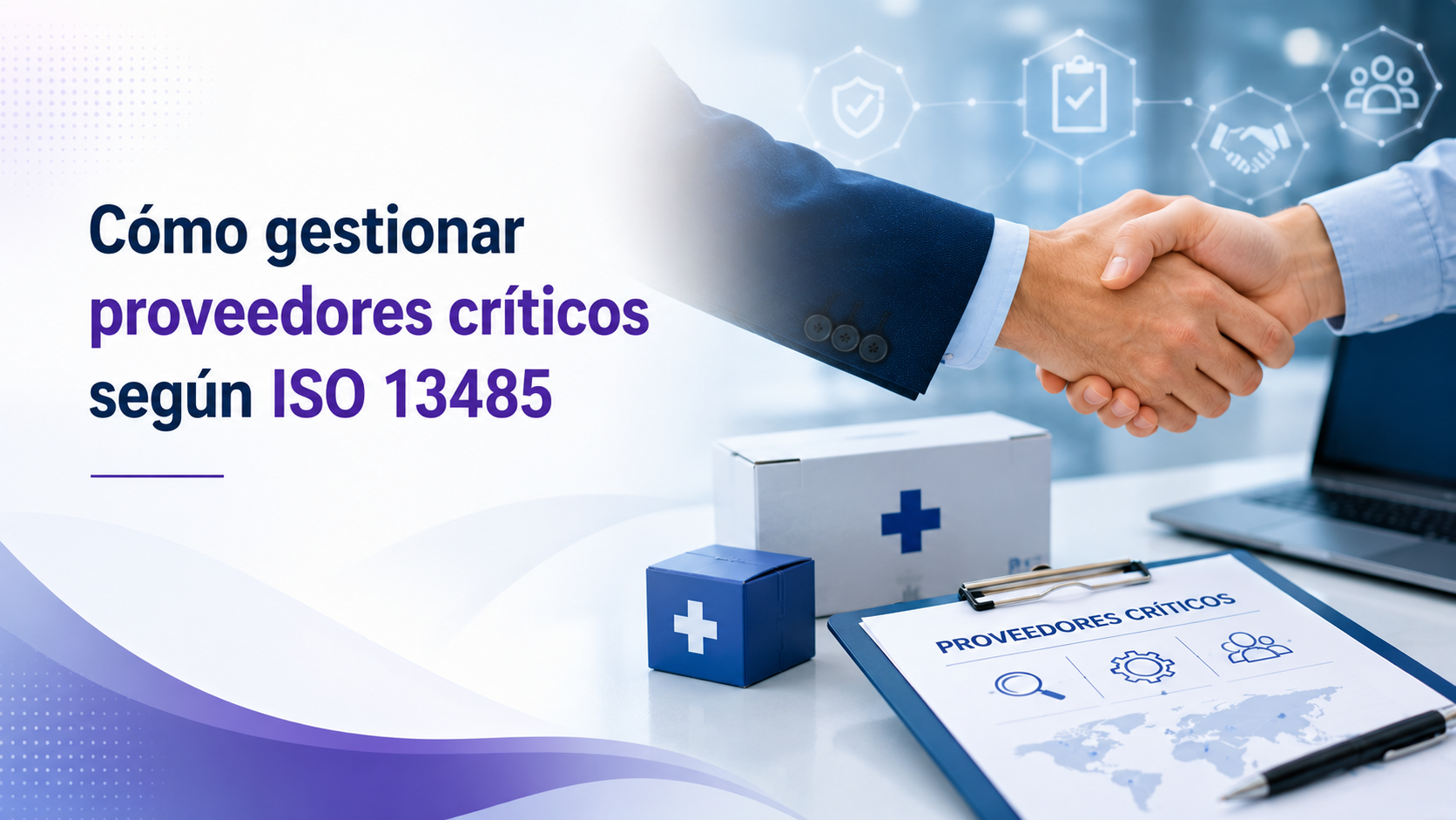 Cómo gestionar proveedores críticos según ISO 13485.